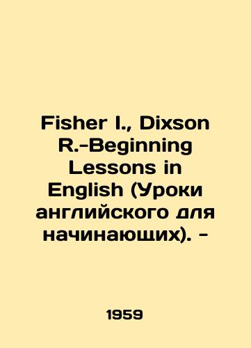 Fisher I., Dixson R.-Beginning Lessons in English (Uroki angliyskogo dlya nachinayushchikh). -/C3 - landofmagazines.com