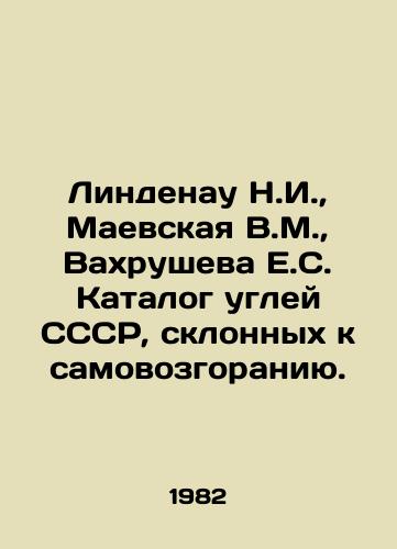 Lindenau N.I.,  Maevskaya V.M.,  Vakhrusheva E.S. Katalog ugley SSSR, sklonnykh k samovozgoraniyu./Lindenau N.I.,  Maevskaya V.M.,  Vakhrusheva E.S. Catalogue of spontaneous combustion-prone coals of the USSR. In Russian - landofmagazines.com