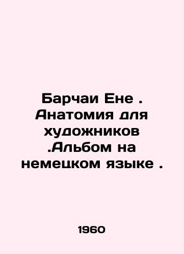 Barchai Ene. Anatomiya dlya khudozhnikov.Albom na nemetskom yazyke./C3 - landofmagazines.com