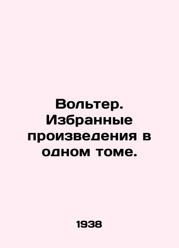 Volter. Izbrannye proizvedeniya v odnom tome./Voltaire. Selected works in one volume. In Russian - landofmagazines.com