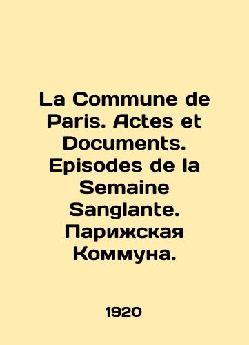 La Commune de Paris. Actes et Documents. Episodes de la Semaine Sanglante. Parizhskaya Kommuna./La Commune de Paris. Actes et Documents. Episodes de la Semaine Sanglante. Paris Commune. In French - landofmagazines.com