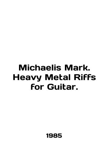 Michaelis Mark. Heavy Metal Riffs for Guitar./Michaelis Mark. Heavy Metal Riffs for Guitar. In English - landofmagazines.com