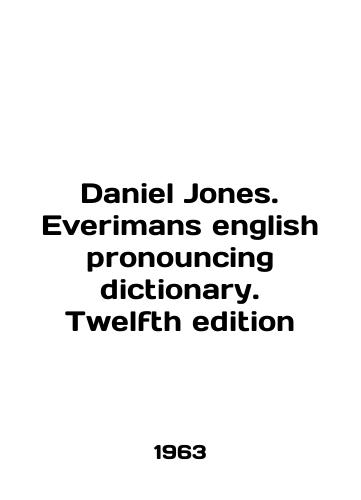 Daniel Jones. Everimans english pronouncing dictionary. Twelfth edition/Daniel Jones. Everimans english pronouncing dictionary. Twelfth edition In English - landofmagazines.com