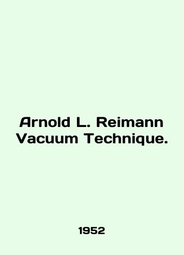 Arnold L. Reimann Vacuum Technique./Arnold L. Reimann Vacuum Technique. In English - landofmagazines.com