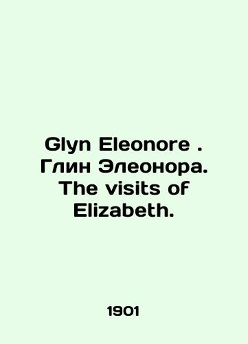 Glyn Eleonore. Glin Eleonora. The visits of Elizabeth./C3 - landofmagazines.com