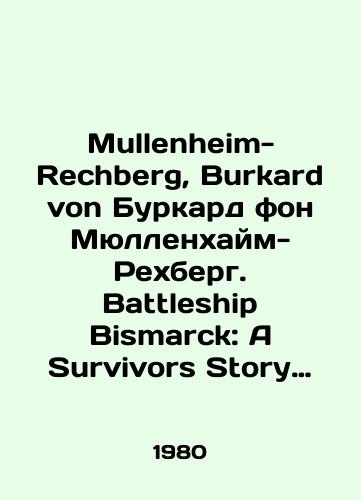 Mullenheim-Rechberg, Burkard von Burkard fon Myullenkhaym-Rekhberg. Battleship Bismarck: A Survivors Story Linkor Bismark: Istoriya vyzhivshego./Mullenheim-Rechberg, Burkard von Burkard von Müllenheim-Rechberg. Battleship Bismarck: A Survivors Story Battleship Bismarck: The Story of a Survivor. In Russian - landofmagazines.com