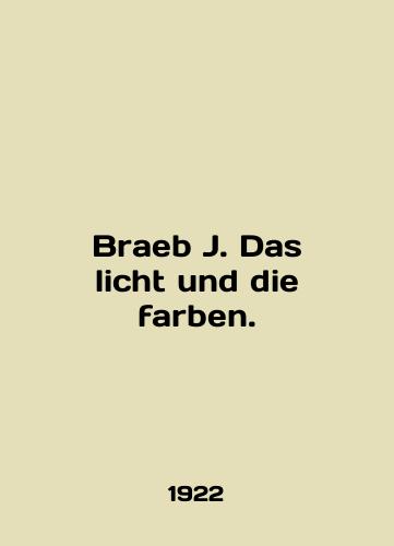 Braeb J. Das licht und die farben./Braeb J. Das licht und die farben. In English - landofmagazines.com