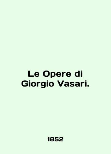 Le Opere di Giorgio Vasari./Le Opere di Giorgio Vasari. In English - landofmagazines.com