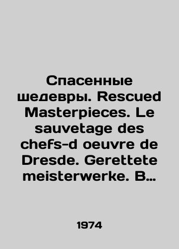 Spasennye shedevry. Rescued Masterpieces. Le sauvetage des chefs-d oeuvre de Dresde. Gerettete meisterwerke. V 2-kh tomakh./Saved Masterpieces. Rescued Masterpieces. Le sauvetage des chefs-d oeuvre de Dresde. Gerettete meisterwerke. In 2 volumes. In Russian - landofmagazines.com