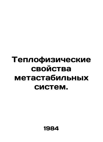 Teplofizicheskie svoystva metastabilnykh sistem./C3 - landofmagazines.com