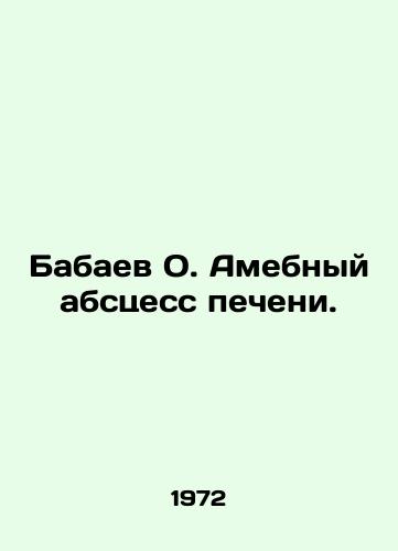 Babaev O. Amebnyy abstsess pecheni./Babaev O. Amoebic abscess of the liver. In Russian - landofmagazines.com