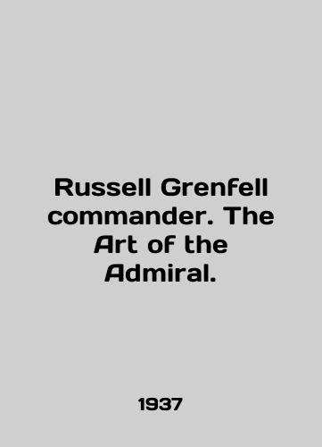 Russell Grenfell commander. The Art of the Admiral./Russell Grenfell Commander. The Art of the Admiral. In English - landofmagazines.com