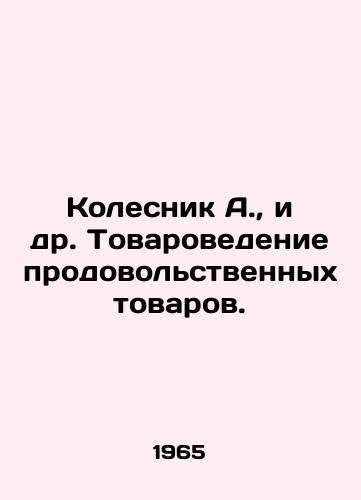 Kolesnik A.,  i dr. Tovarovedenie prodovolstvennykh tovarov./Kolesnik A. et al. Commodity studies of foodstuffs. In Russian - landofmagazines.com