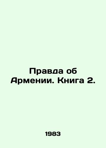 Pravda ob Armenii. Kniga 2./The Truth About Armenia. Book 2. In Russian - landofmagazines.com