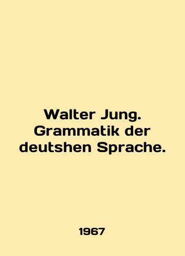Walter Jung. Grammatik der deutshen Sprache./Walter Jung. Grammar der deutshen Sprache. In English - landofmagazines.com