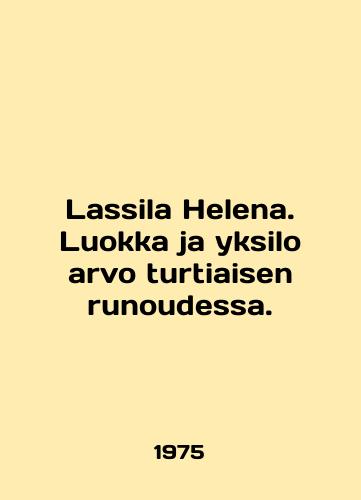 Lassila Helena. Luokka ja yksilo arvo turtiaisen runoudessa./Lassila Helena. Luokka ja yksilo arvo turtiaisen runoudessa. In English - landofmagazines.com