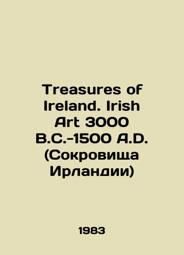 Treasures of Ireland. Irish Art 3000 B.C.-1500 A.D. (Sokrovishcha Irlandii)/C3 - landofmagazines.com