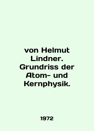 von Helmut Lindner. Grundriss der Atom- und Kernphysik./C3 - landofmagazines.com