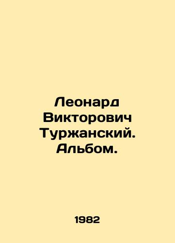 Leonard Viktorovich Turzhanskiy. Albom./Leonard Viktorovich Turzhansky. Album. In Russian - landofmagazines.com