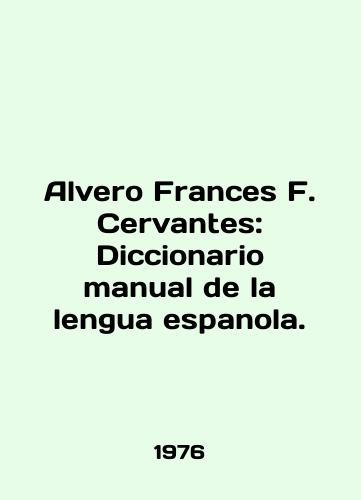 Alvero Frances F. Cervantes: Diccionario manual de la lengua espanola./Alvaro Frances F. Cervantes: Diccionario manual de la lengua espanola. In English - landofmagazines.com