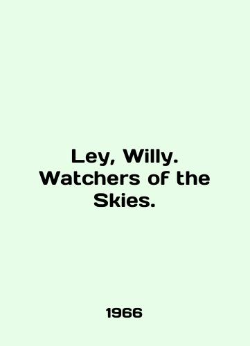 Ley, Willy. Watchers of the Skies./Ley, Willy. Watchers of the Skies. In English - landofmagazines.com
