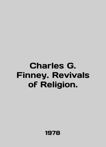 Charles G. Finney. Revivals of Religion./Charles G. Finney. Revivals of Religion. In English - landofmagazines.com