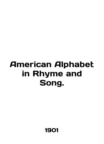 American Alphabet in Rhyme and Song./American Alphabet in Rhyme and Song. In English - landofmagazines.com