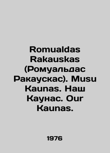 Romualdas Rakauskas (Romualdas Rakauskas). Musu Kaunas. Nash Kaunas. Our Kaunas./C3 - landofmagazines.com