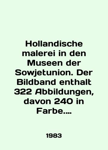Hollandische malerei in den Museen der Sowjetunion. Der Bildband enthalt 322 Abbildungen, davon 240 in Farbe. Gollandskaya zhivopis v muzeyakh Sovetskogo Soyuza. Albom na nemetskom yazyke/Hollandische malerei in den Musee der Sowjetunion. Der Bildband enthalt 322 Abbildungen, davon 240 in Farbe. Dutch painting in museums of the Soviet Union. Album in German In Russian - landofmagazines.com