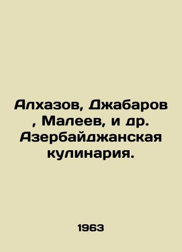 Alkhazov, Dzhabarov, Maleev, i dr. Azerbaydzhanskaya kulinariya./Alkhazov, Jabarov, Maleev, etc. Azerbaijani cuisine. In Russian - landofmagazines.com