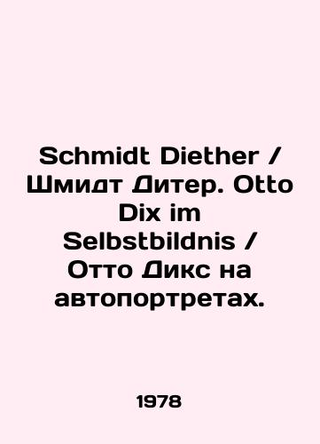 Schmidt Diether  Shmidt Diter. Otto Dix im Selbstbildnis  Otto Diks na avtoportretakh./Schmidt Diether. Otto Dix im Selbstbildnis  Otto Dix on self-portraits. In German Schmidt Diether - landofmagazines.com