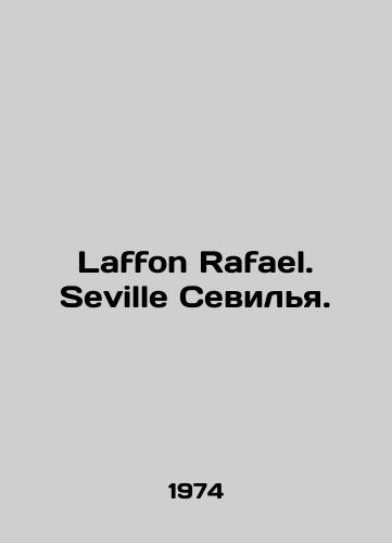 Laffon Rafael. Seville Sevilya./Laffon Rafael. Seville Seville. In English - landofmagazines.com