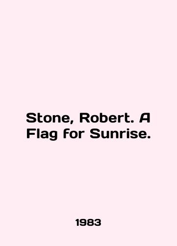 Stone, Robert. A Flag for Sunrise./Stone, Robert. A Flag for Sunrise. In English - landofmagazines.com