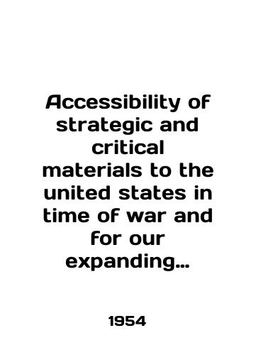 Accessibility of strategic and critical materials to the united states in time of war and for our expanding economy./Accessibility of strategic and critical materials to the united states in time of war and for our expanding economy. In English - landofmagazines.com