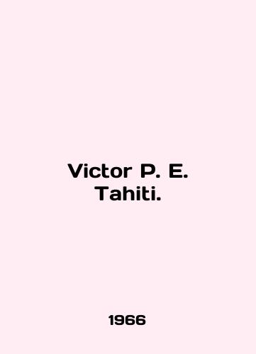 Victor P. E. Tahiti./Victor P. E. Tahiti. In English - landofmagazines.com