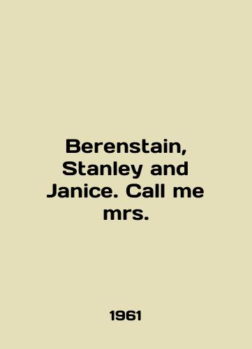 Berenstain, Stanley and Janice. Call me mrs./Berenstain, Stanley and Janice. Call me mrs. In English - landofmagazines.com