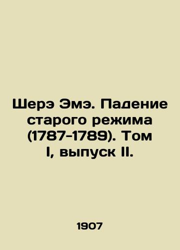 Shere Eme. Padenie starogo rezhima (1787-1789). Tom I, vypusk II./Cheré Aimé. The Fall of the Old Regime (1787-1789). Volume I, Issue II. In Russian - landofmagazines.com