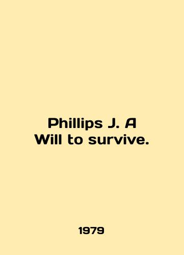 Phillips J. A Will to survive./Phillips J. A Will to survive. In English - landofmagazines.com