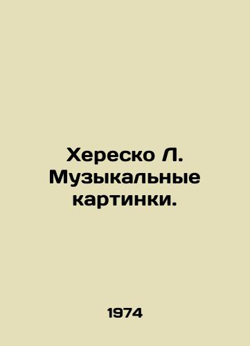 Kheresko L. Muzykalnye kartinki./Heresko L. Music Pictures. In Russian - landofmagazines.com