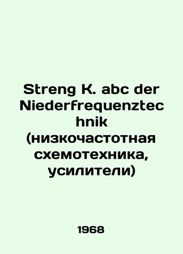 Streng K. abc der Niederfrequenztechnik (nizkochastotnaya skhemotekhnika, usiliteli)/Streng K. abc der Niederfrequenztechnik (low-frequency circuitry, amplifiers) In Russian - landofmagazines.com