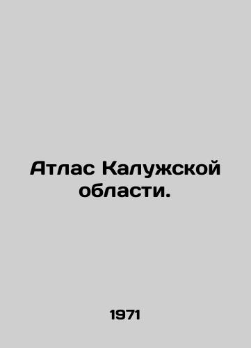 Atlas Kaluzhskoy oblasti./Atlas of the Kaluga Region. In Russian - landofmagazines.com