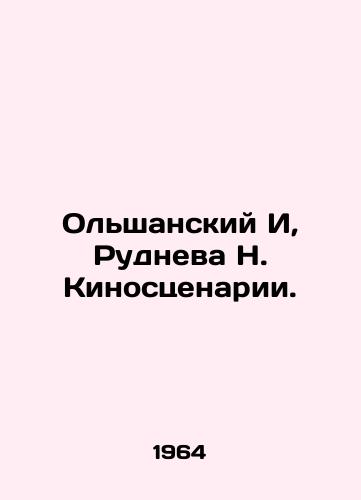 Olshanskiy I, Rudneva N. Kinostsenarii./Olshansky I, Rudneva N. Film scripts. In Russian - landofmagazines.com
