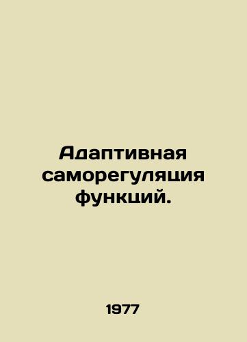 Adaptivnaya samoregulyatsiya funktsiy./Adaptive self-regulation of functions. In Russian - landofmagazines.com