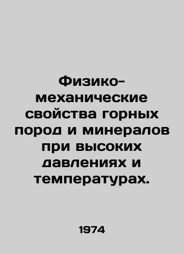 Fiziko-mekhanicheskie svoystva gornykh porod i mineralov pri vysokikh davleniyakh i temperaturakh./Physical-mechanical properties of rocks and minerals at high pressures and temperatures. In Russian - landofmagazines.com