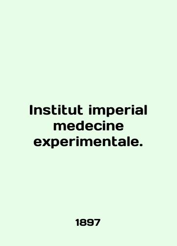 Institut imperial medecine experimentale./Institut imperial medicine experimentale. In English - landofmagazines.com