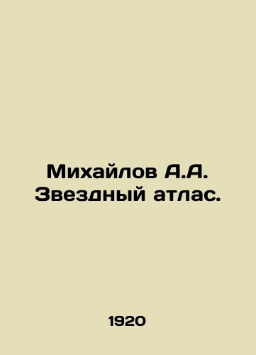 Mikhaylov A.A. Zvezdnyy atlas./Mikhailov A.A. The Star Atlas. In Russian - landofmagazines.com
