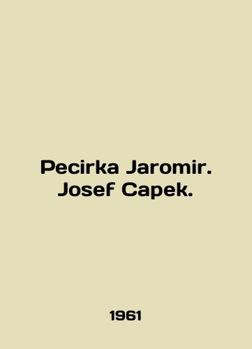 Pecirka Jaromir. Josef Capek./Pecirka Jaromir. Josef Capek. In English - landofmagazines.com