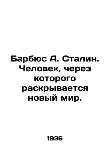 Barbyus A. Stalin. Chelovek, cherez kotorogo raskryvaetsya novyy mir./Barbus A. Stalin. The man through whom the new world is revealed. In Russian - landofmagazines.com