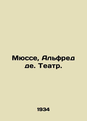 Myusse, Alfred de. Teatr./Musset, Alfred de. Theatre. In Russian - landofmagazines.com