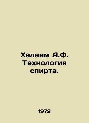 Khalaim A.F. Tekhnologiya spirta./Halaim A.F. Alcohol Technology. In Russian - landofmagazines.com